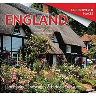 England Undiscovered: Landmarks, Landscapes & Hidden Treasures