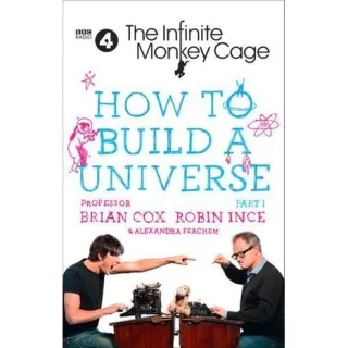 The Infinite Monkey Cage – How to Build a Universe