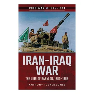 Iran-Iraq War, Anthony Tucker-Jones