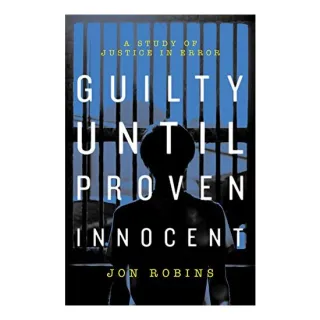 Guilty Until Proven Innocent