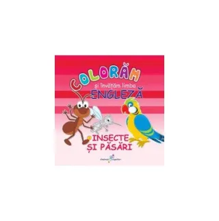 Colorăm şi învăţăm limba engleză. Nr.3. Insecte şi păsări