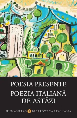Poesia presente / Poezia italiană de astăzi