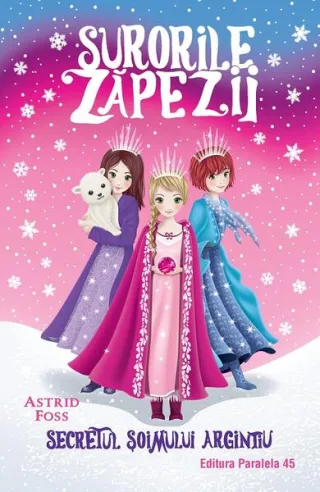 Secretul șoimului argintiu. Surorile zăpezii (Vol. 1)