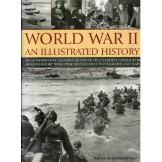 World War II: An Illustrated History, Donald Sommerville