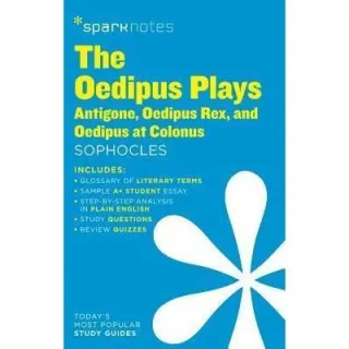 The Oedipus Plays: Antigone, Oedipus Rex, Oedipus at Colonus