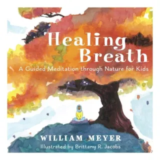Healing Breath: A Guided Meditation Through Nature(...)