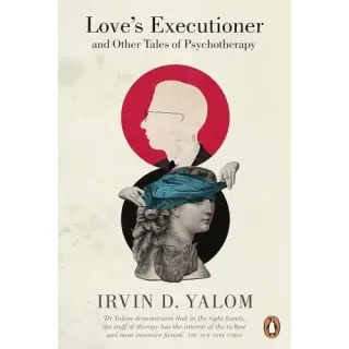 Love's Executioner & Other Tales Of Psychotherapy