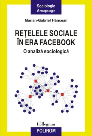 Reţelele sociale în era Facebook. O analiză sociologică