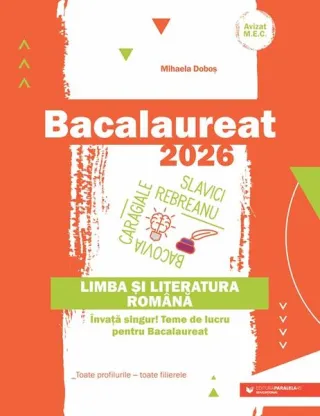 Bacalaureat 2026. Limba și literatura română. Toate profilurile – toate filierele
