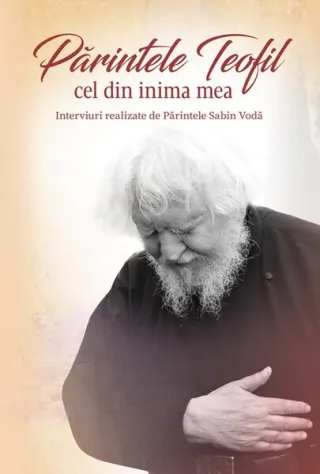 Părintele Teofil cel din inima mea