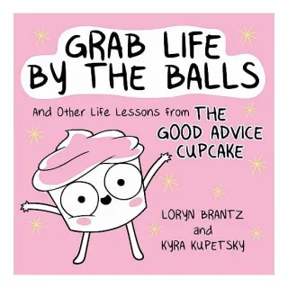 Grab Life by the Balls