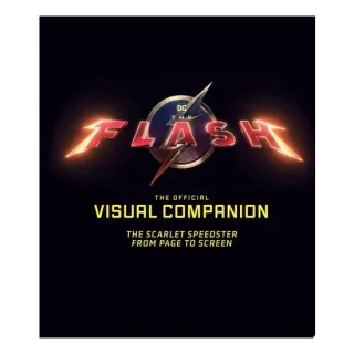 The Flash: The Official Visual Companion The Scarlet Speedster from Page to Screen