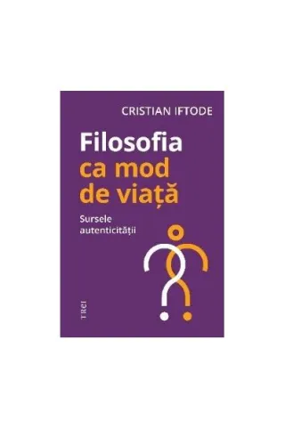 Filosofia ca mod de viață. Sursele autenticității