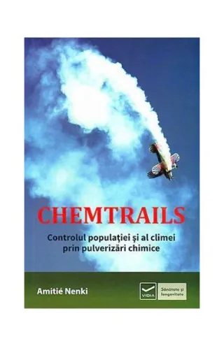 Chemtrails. Controlul populaţiei şi al climei prin pulverizări chimice