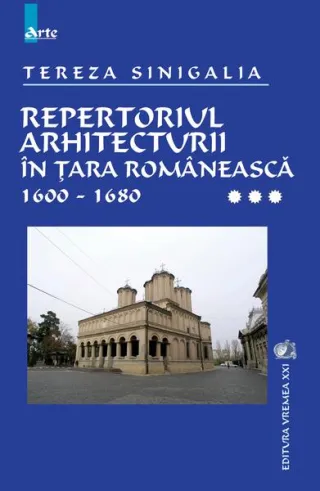 Repertoriul arhitecturii în Țara Românească 1600-1680 (Vol. 3)