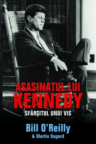 Asasinatul lui Kennedy. Sfârșitul unui vis