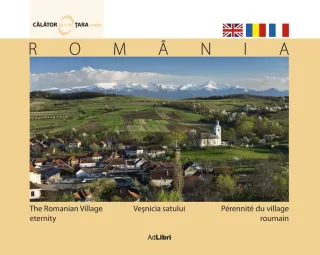 România. Veşnicia satului (ed. trilingvă)