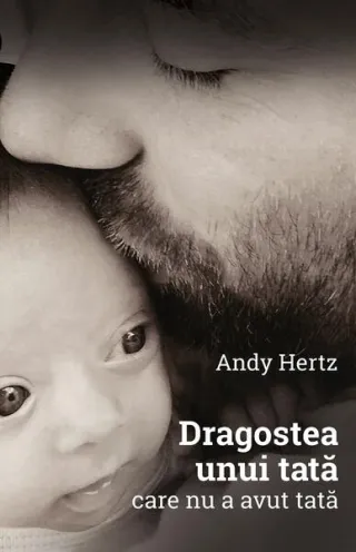 Dragostea unui tată care nu a avut tată