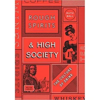 Rough Spirits & High Society: The Culture of Drink