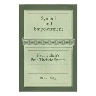 Symbol and Empowerment: Paul Tillich's Post-Theistic System