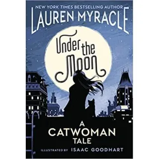 Under the Moon: A Catwoman Tale