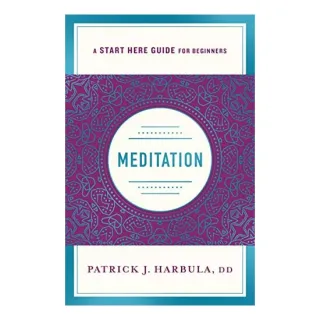 Meditation : A Start Here Guide