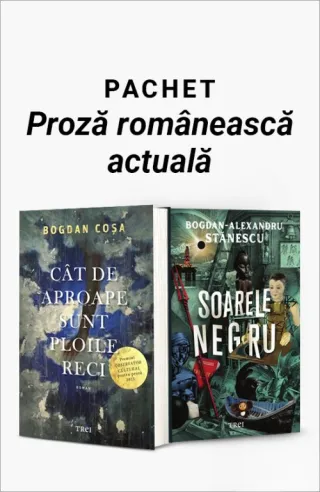 Pachet Proză românească actuală. Cât de aproape sunt ploile reci/Soarele negru