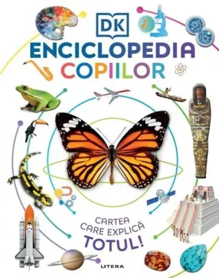 Enciclopedia copiilor. Cartea care explică totul!