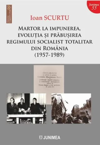 Martor la impunerea, evoluția și prăbușirea regimului socialist totalitar din România (1957-1989)