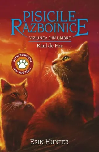 Pisicile războinice. Viziunea din umbre. Râul de foc (Vol. 35)
