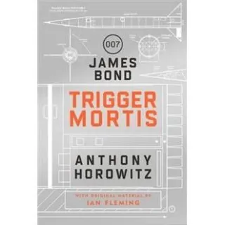 Trigger Mortis A James Bond Novel