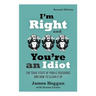 I'M Right and You're an Idiot