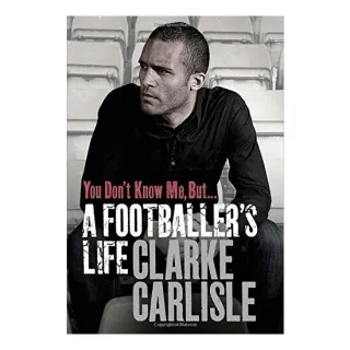 You Don't Know Me, But ..., Clarke Carlisle