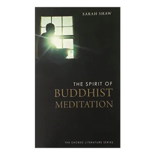 Spirit of Buddhist Meditation, Sarah Shaw