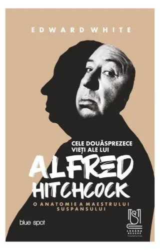 Cele douăsprezece vieți ale lui Alfred Hitchcock. O anatomie a maestrului suspansului