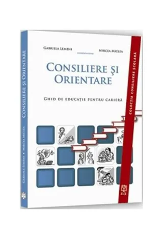 Consiliere și orientare. Ghid de educaţie pentru carieră