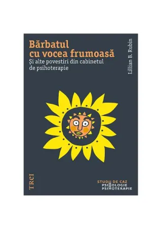 Bărbatul cu vocea frumoasă. Și alte povești din cabinetul de psihoterapie