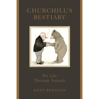 Churchill's Bestiary: Winston Churchill and the Animal Kingdom