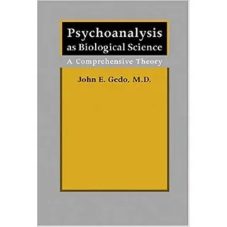 Psychoanalysis as Biological Science: A Comprehensive Theory