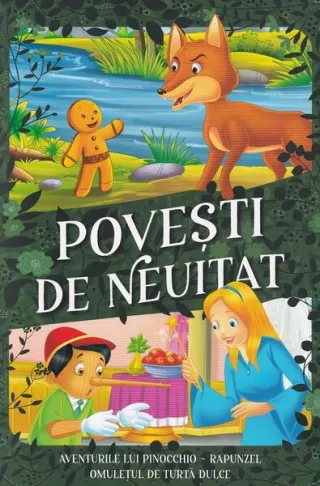 Povești de neuitat. Aventurile lui Pinocchio, Rapunzel, Omulețul de turtă dulce