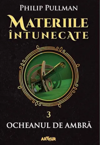 Ocheanul de ambră. Materiile întunecate (Vol. III) (Colecția Arthur Gold)