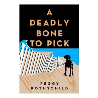 A Deadly Bone to Pick, Peggy Rothschild