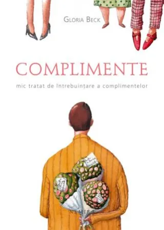 Complimente. Mic tratat de întrebuințare a complimentelor