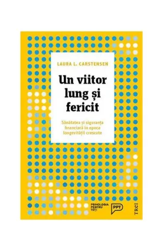 Un viitor lung și fericit. Sănătatea și siguranța financiară în epoca longevității crescute