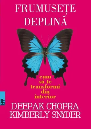 Frumuseţe deplină. Cum să te transformi din interior