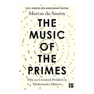 The Music of the Primes Why an Unsolved Problem in Mathematics Matters