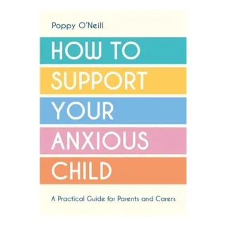 How To Support Your Anxious Child