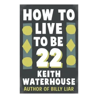 How To Live To Be 22