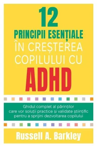12 principii esențiale în creșterea copilului cu ADHD
