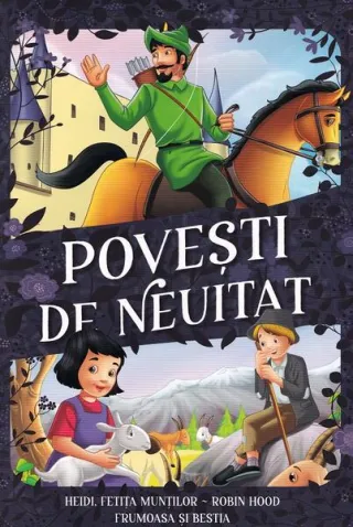 Povești de neuitat. Heidi, fetița munților, Robin Hood, Frumoasa și Bestia